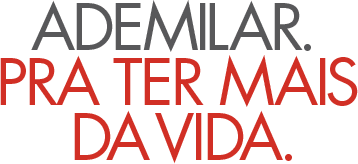 Ademilar. Para ter mais da vida.
